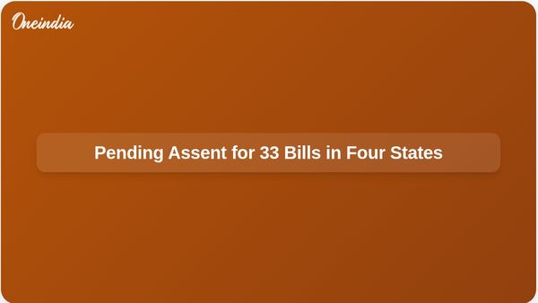 33 Bills Awaiting Assent from Governors and President in Four Opposition-Ruled States