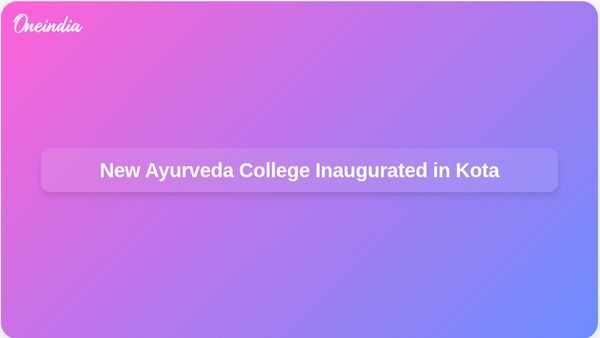 Om Birla and Premchand Bairwa Open New Ayurveda College in Kota to Promote Wellness