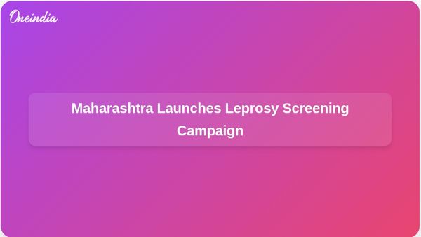 Maharashtra Government Launches Screening for Leprosy Detection of 8.66 Crore Individuals