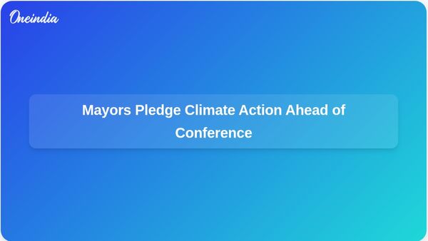 Mayors Unite for Coordinated Climate Action Before UN Conference in Brazil