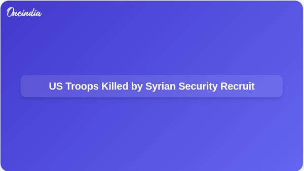 Recent Recruit to Syrian Security Forces Kills Three US Citizens in Attack
