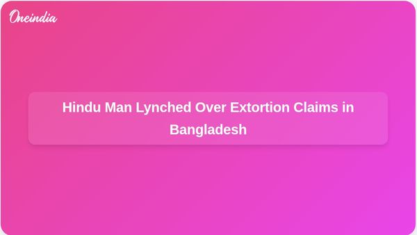 Hindu Man Lynched in Bangladesh Amid Allegations of Extortion and Criminal Activity