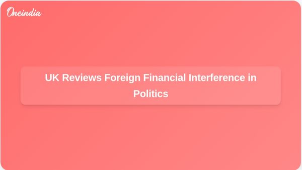 UK Initiates Review of Foreign Financial Interference Following Nathan Gill's Bribery Conviction