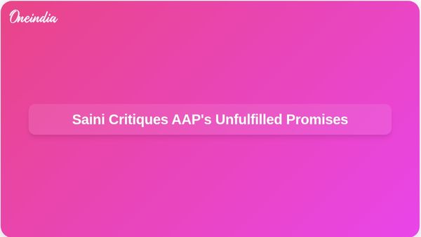 Haryana CM Nayab Singh Saini Critiques AAP for Failing to Deliver on Punjab Promises