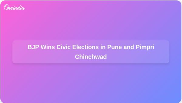 BJP Secures Victory in Pune and Pimpri Chinchwad Civic Elections Against NCP Opposition
