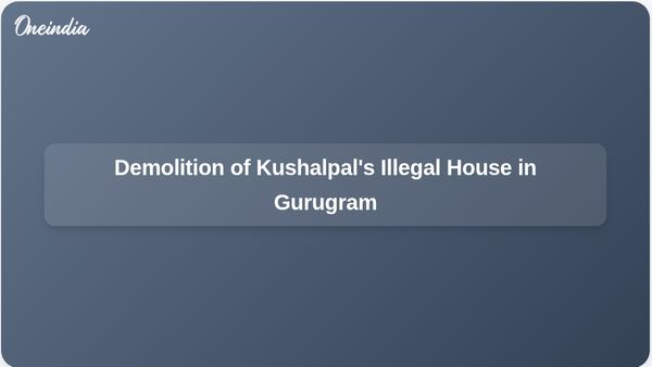 Authorities Demolish Illegal House Built by Criminal Kushalpal in Gurugram