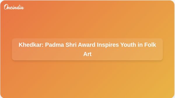 National Recognition for Folk Art Inspires Young Generation, Says Raghuveer Khedkar After Padma Shri Award