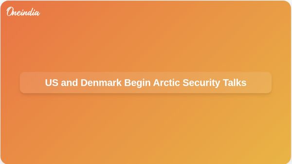 Technical Talks on Arctic Security Commence Between US, Denmark, and Greenland Officials