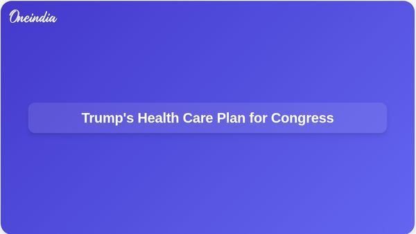 Trump Proposes Comprehensive Health Care Plan for Congressional Consideration Amid Rising Costs
