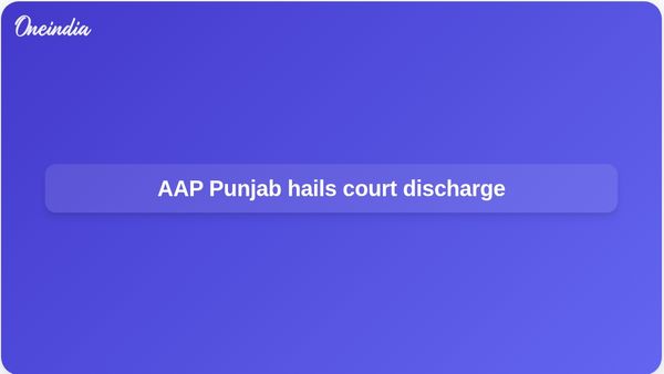 Excise policy case: AAP Punjab welcomes Delhi court discharge of Arvind Kejriwal and Manish Sisodia