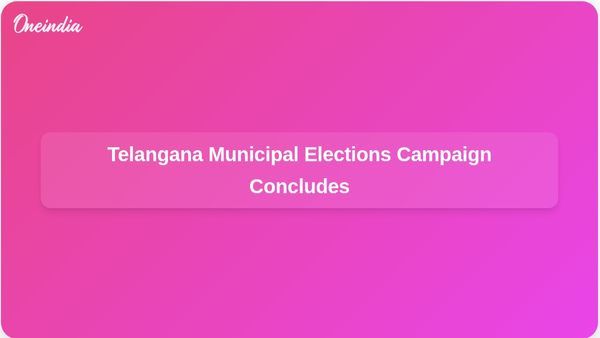 Campaigning Concludes for February 11 Municipal Elections in Telangana Amidst Triangular Contest