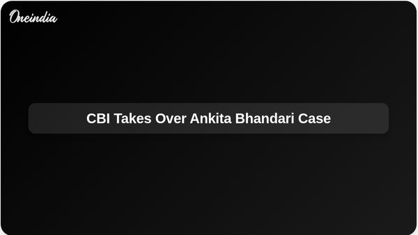 CBI Assumes Control of Ankita Bhandari Murder Case from Uttarakhand Police Following Public Demand