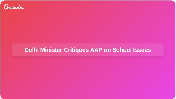 Delhi Education Minister Criticises AAP for Politicising School Disputes Before Board Exams
