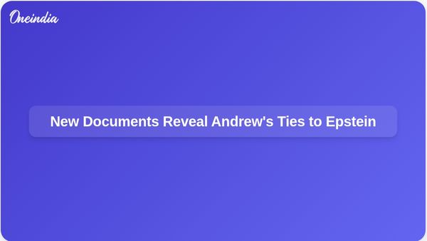 Former Prince Andrew Faces New Scrutiny as Documents Unveil Epstein Friendship Details