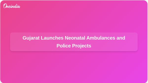Gujarat Deputy Chief Minister Launches 11 Neonatal Ambulances and Rs 273 Crore Police Development Projects