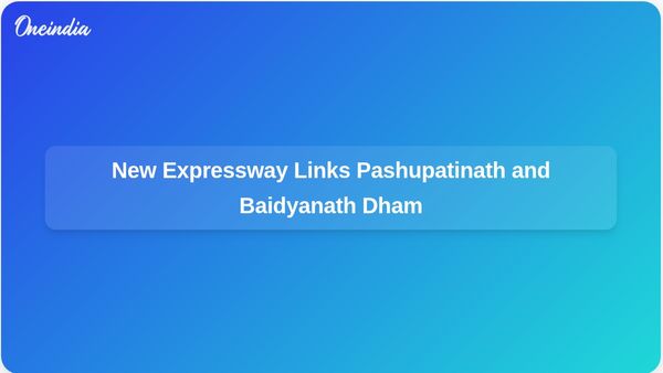 New Expressway to Enhance Connectivity Between Nepal's Pashupatinath Temple and Baidyanath Dham in Jharkhand