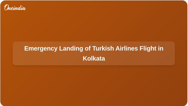 Turkish Airlines Flight Makes Emergency Landing in Kolkata Due to Engine Fire Alert