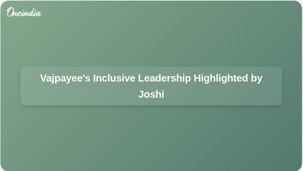 Vajpayee's Leadership Exemplified Inclusivity Through Raj Dharma, Says Murli Manohar Joshi