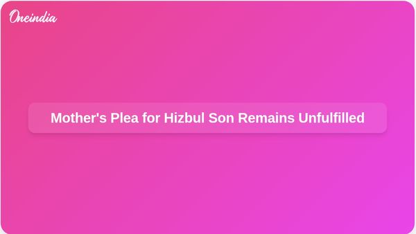 Woman Appeals for Hizbul Commander Son to Surrender Before Her Death