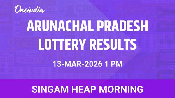 Arunachal Pradesh Singam Heap Morning Winners On Friday, 13 March