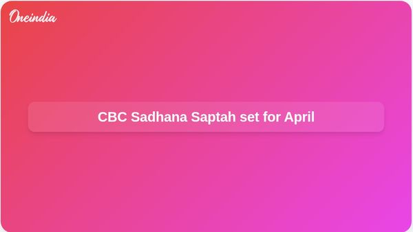 Governance capacity building: CBC to hold Sadhana Saptah on 2–8 April
