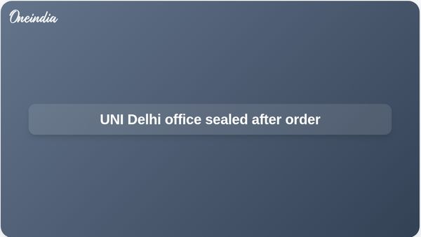 UNI office sealed in Delhi after High Court order; L&DO cites cancelled 1979 allotment