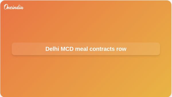 Delhi MCD mid-day meal NGO contract extensions spark BJP–AAP dispute over kitchen hygiene