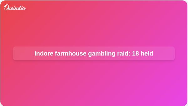 Indore gambling raid at IAS officer farmhouse leads to 18 detentions and police suspensions
