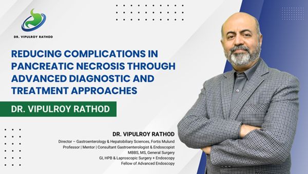 Dr. Vipulroy Rathod: Minimizing Complications in Pancreatic Necrosis with Advanced Diagnostic and Therapeutic 