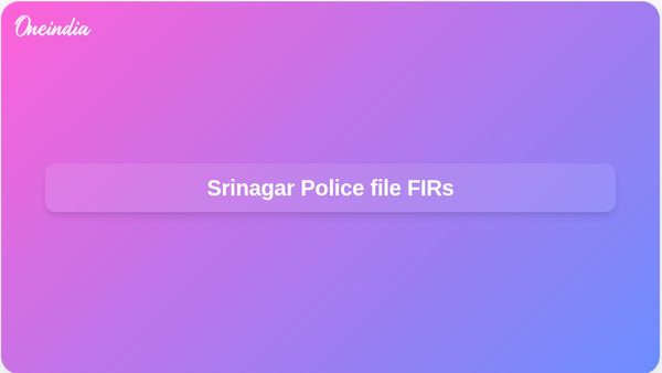 Srinagar Police FIRs cite alleged misleading social media posts by Aga Syed Ruhullah Mehdi and Junaid Azim Mattu