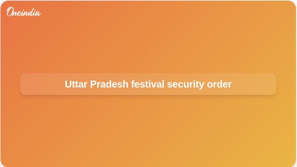 Uttar Pradesh festival security: Yogi Adityanath orders zero-tolerance to protect communal harmony