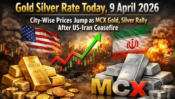 Gold Silver Rate Today, 9 April 2026: City-Wise Prices Surge As MCX Gold, Silver Spike After US-Iran Ceasefire