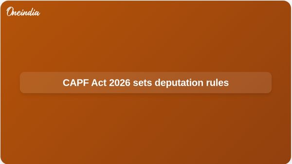 CAPF General Administration Act 2026 notified, setting IPS deputation quotas and service rules
