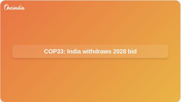 COP33: India withdraws bid to host UN climate conference in 2028