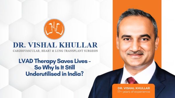 LVAD Therapy In India: Dr. Vishal Khullar On Life-Saving Heart Failure Treatment