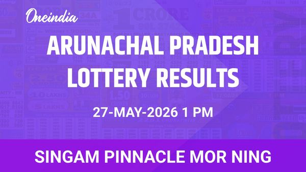 Arunachal Pradesh Singam Pinnacle Mor Ning Winners 27 May: First Prize INR 26,03,000 Won By 1 Ticket 84D 87392