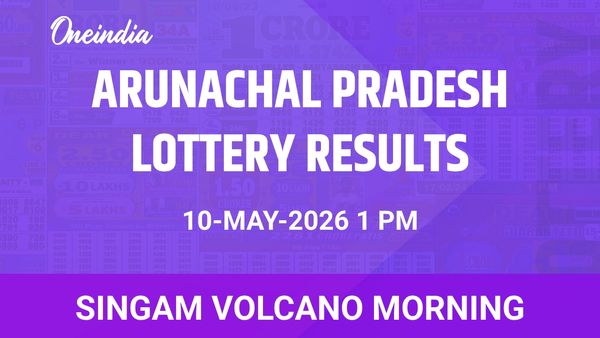 Lottery Name Winners 10 May Arunachal Pradesh Singam Volcano Morning Results