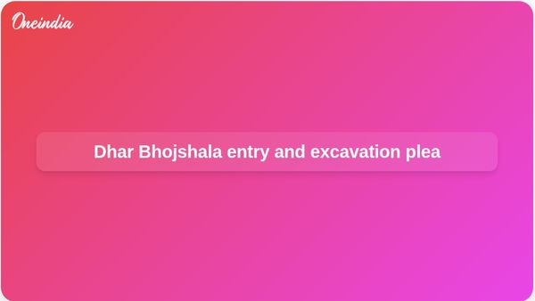 Dhar Bhojshala: Petitioners seek free entry and ASI excavation after Vagdevi temple ruling