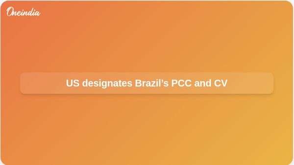Foreign terrorist organisations: US designates Brazil’s PCC and Red Command gangs