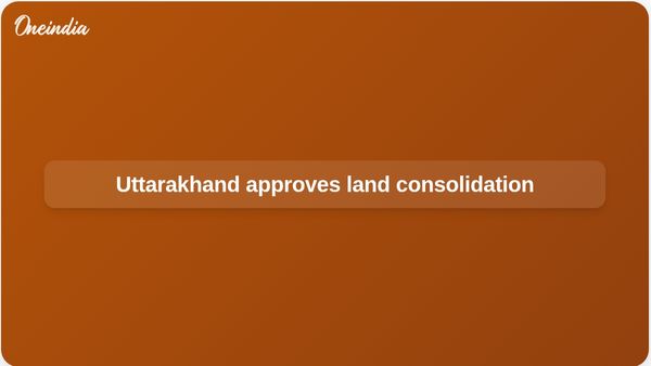 Uttarakhand land consolidation policy 2026 to link 275 hill villages across 11 districts