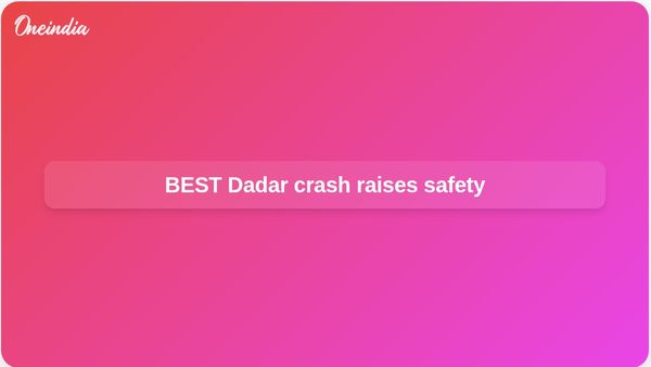 BEST bus crash in Dadar spotlights safety concerns for electric wet-lease fleet