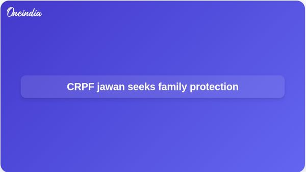 CRPF jawan seeks police protection after alleged Kanpur attack on his family
