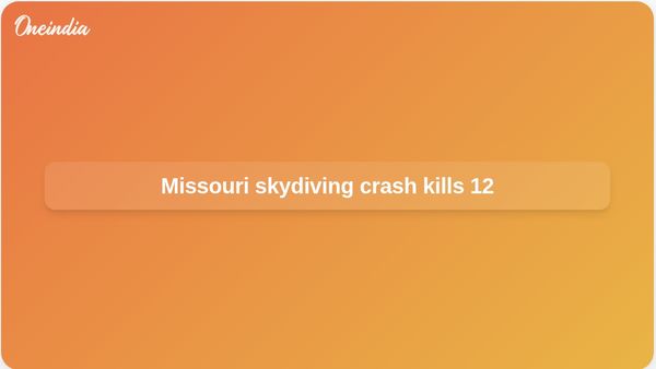 Missouri plane crash near Butler Memorial Airport kills 12 on skydiving flight
