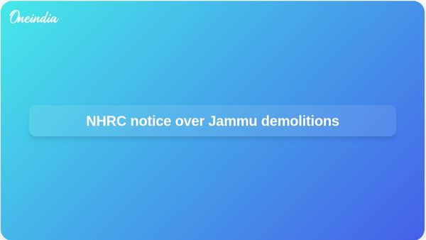 NHRC notice to Jammu officials after complaint over demolition of Gujjar Bakkarwal homes