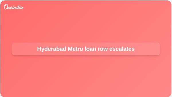 Hyderabad Metro loan dispute escalates as A Revanth Reddy and G Kishan Reddy trade claims