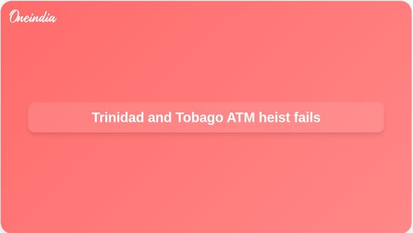 Trinidad and Tobago ATM theft attempt fails as police search backhoe robbery suspects