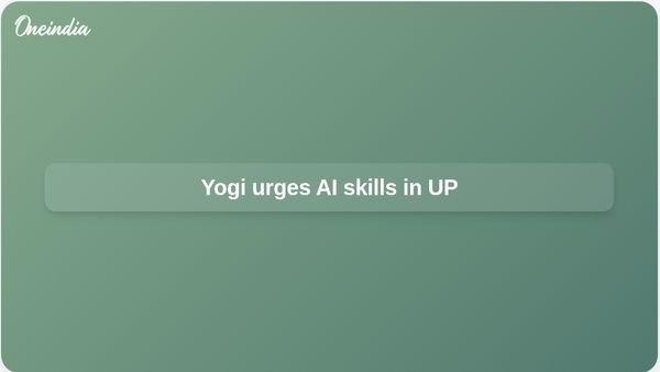 AI training in Uttar Pradesh urged by Yogi Adityanath, with NEP 2020 skills focus