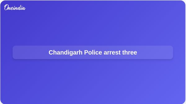 Chandigarh Police arrests three in cross-border arms, narcotics and FICN supply network probe