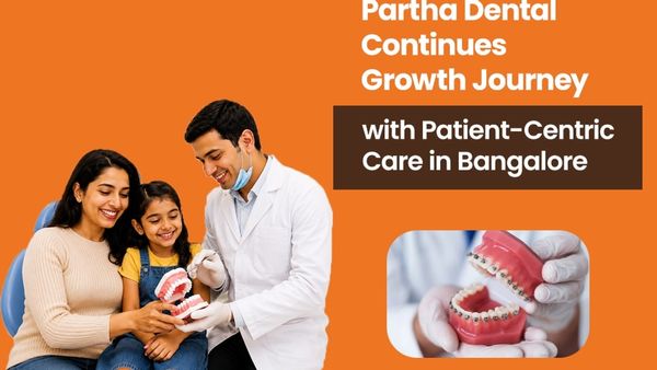 Partha Dental Continues Growth Journey with Patient-Centric Care in Bangalore