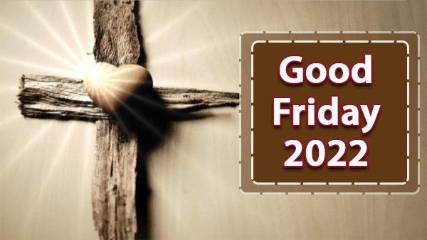 Good Friday 2022: ಗುಡ್ ಫ್ರೈಡೆ ಆಚರಣೆಯ ಇತಿಹಾಸ ಮತ್ತು ಮಹತ್ವದ ಬಗ್ಗೆ ಇಲ್ಲಿದೆ ಮಾಹಿತಿ...!